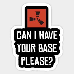 RUST - Can I have your base? Sticker